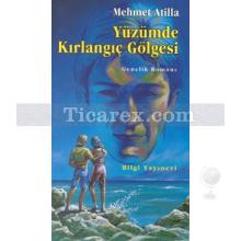 Yüzümde Kırlangıç Gölgesi | Mehmet Atilla