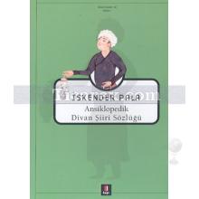 Ansiklopedik Divan Şiiri Sözlüğü | İskender Pala