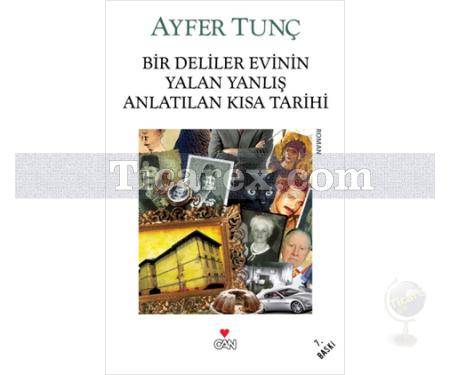 Bir Deliler Evinin Yalan Yanlış Anlatılan Kısa Tarihi | Ayfer Tunç - Resim 1