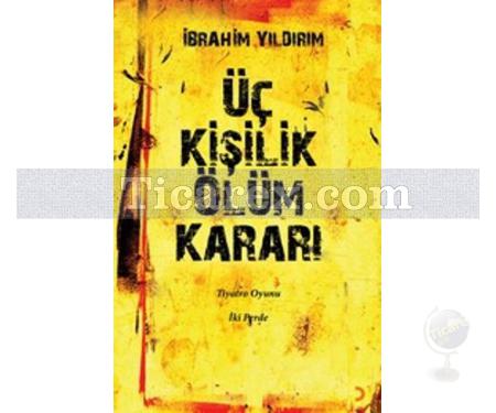 Üç Kişilik Ölüm Kararı | İbrahim Yıldırım - Resim 1