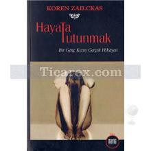 Hayata Tutunmak | Bir Genç Kızın Gerçek Hikayesi | Koren Zailckas