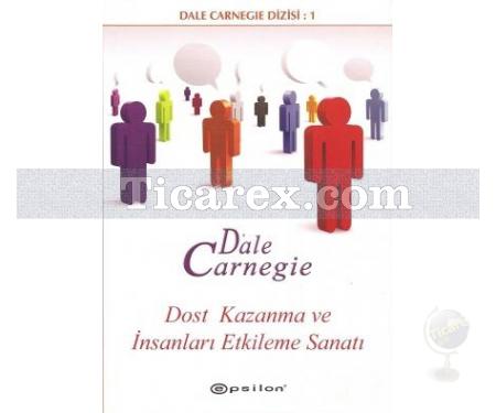 Dost Kazanma ve İnsanları Etkileme Sanatı | Dale Carnegie - Resim 1