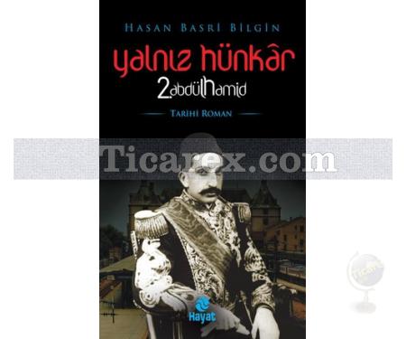 Yalnız Hünkar 2. Abdülhamid | Hasan Basri Bilgin - Resim 1