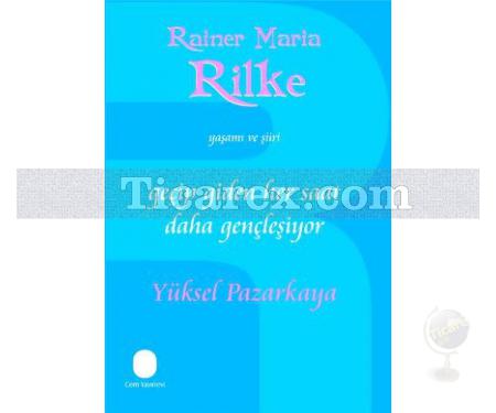 Geçip Giden Her Saat Daha Gençleşiyor | Rainer Maria Rilke'nin Yaşamı ve Şiiri | Yüksel Pazarkaya - Resim 1