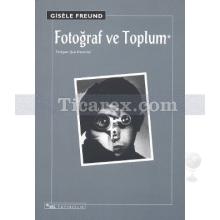 Fotoğraf ve Toplum | Gisele Freund