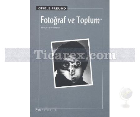 Fotoğraf ve Toplum | Gisele Freund - Resim 1