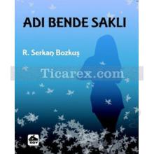 Adı Bende Saklı | R. Serkan Bozkuş