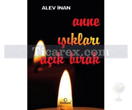 Anne Işıkları Açık Bırak | Alev İnan - Resim 1