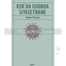 Kur'an Işığında Siyasetname | Hakkı Yılmaz