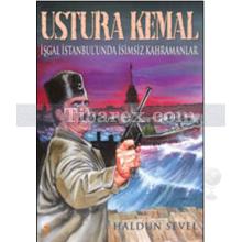 Ustura Kemal: İşgal İstanbul'unda İsimsiz Kahramanlar | Haldun Sevel