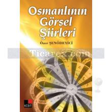 Osmanlının Görsel Şiirleri | Özer Şenödeyici