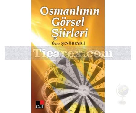 Osmanlının Görsel Şiirleri | Özer Şenödeyici - Resim 1