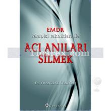 Emdr Terapisi Teknikleri ile Acı Anıları Silmek | Francine Shapiro