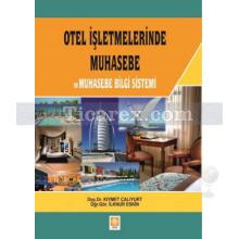 Otel İşletmelerinde Muhasebe ve Muhasebe Belge Sistemi | İlknur Eskin, Kıymet Çalıyurt