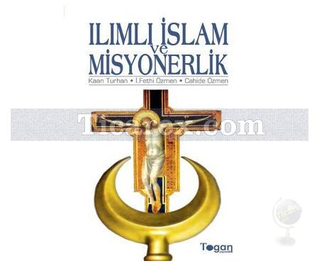 Ilımlı İslam ve Misyonerlik | Cahide Özmen, İhsan Fethi Özmen, Kaan Turhan - Resim 1