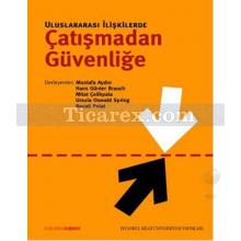 Uluslararası İlişkilerde Çatışmadan Güvenliğe | Fahri Aral