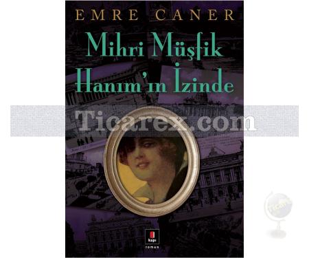 Mihri Müşfik Hanım'ın İzinde | Emre Caner - Resim 1