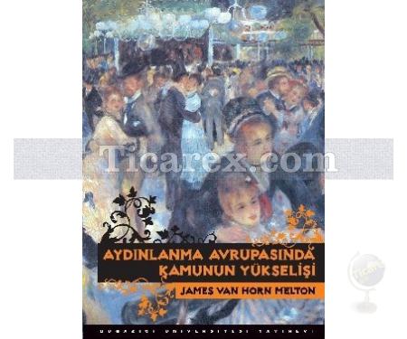 Aydınlanma Avrupasında Kamunun Yükselişi | James Van Horn Melton - Resim 1