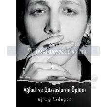 agladi_ve_gozyaslarini_optum