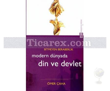 Bitmeyen Beraberlik: Modern Dünyada Din ve Devlet | Ömer Çaha - Resim 1