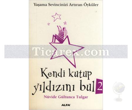 Kendi Kutup Yıldızını Bul 2 (Cep Boy) | Yaşama Sevincinizi Arttıran Öyküler | Nüvide Gültunca Tulgar - Resim 1