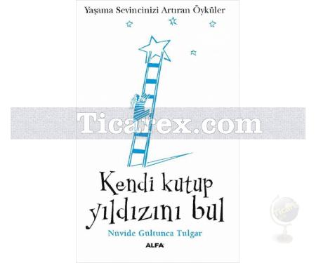 Kendi Kutup Yıldızını Bul (Cep Boy) | Yaşama Sevincinizi Arttıran Öyküler | Nüvide Gültunca Tulgar - Resim 1