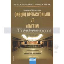 Konaklama İşletmelerinde Önbüro Operasyonları ve Yönetimi | Örnek Önbüro Modülleri | Ayhan Gökdeniz, Yakup Dinç