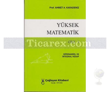 Yüksek Matematik Cilt:1 | Ahmet A. Karadeniz - Resim 1