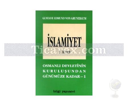 İslamiyet 2. Kitap | Osmanlı Devletinin Kuruluşundan Günümüze Kadar | Gustave Edmund Von Grunebaum - Resim 1