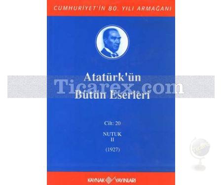 Atatürk'ün Bütün Eserleri Cilt: 20 Nutuk 2 (1927) | Mustafa Kemal Atatürk - Resim 1