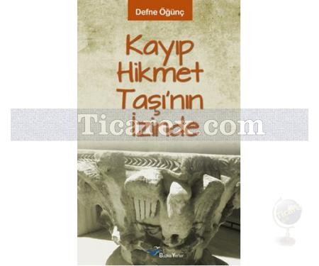 Kayıp Hikmet Taşının İzinde | Defne Öğünç - Resim 1