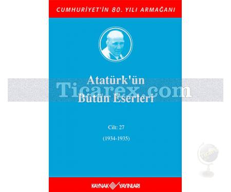 Atatürk'ün Bütün Eserleri Cilt: 27 (1934-1935) | Kolektif - Resim 1