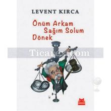 Önüm Arkam Sağım Solum Dönek | Levent Kırca