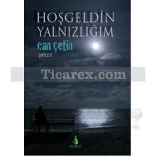 Hoşgeldin Yalnızlığım | Can Çetin