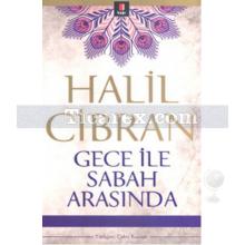 Gece ile Sabah Arasında | Halil Cibran