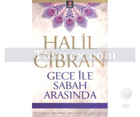 Gece ile Sabah Arasında | Halil Cibran - Resim 1