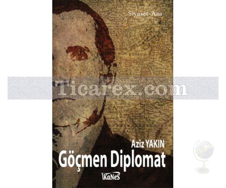 Göçmen Diplomat | Aziz Yakın - Resim 1