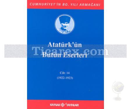 Atatürk'ün Bütün Eserleri Cilt: 14 (1922 - 1923) | Mustafa Kemal Atatürk - Resim 1