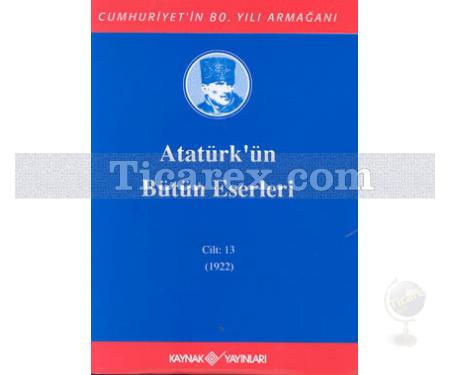 Atatürk'ün Bütün Eserleri Cilt: 13 (1922) | Mustafa Kemal Atatürk - Resim 1