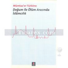 dogum_ile_olum_arasinda_islamcilik