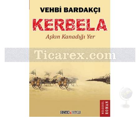 Kerbela | Aşkın Kanadığı Yer | Vehbi Bardakçı - Resim 1