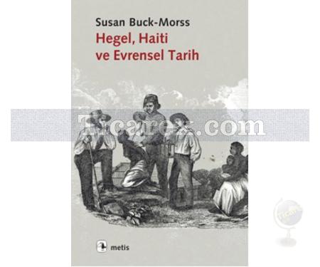 Hegel, Haiti ve Evrensel Tarih | Susan Buck-Morss - Resim 1