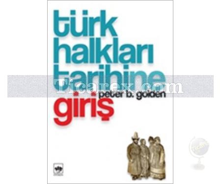 Türk Halkları Tarihine Giriş | Peter B. Golden - Resim 1