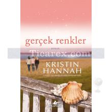 Gerçek Renkler | Kristin Hannah