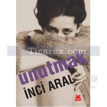 Unutmak | İnci Aral