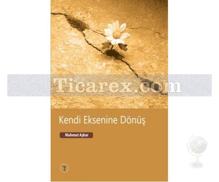 Kendi Eksenine Dönüş | Mahmut Aşkar - Resim 1