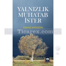 Yalnızlık Muhatab İster | Cengiz Aydoğdu