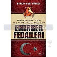 Teşkilat-ı Mahsusa'nın Kurduğu Kahramanlar Grubu - Emirber Fedaileri | Berkay Sadi Türkol