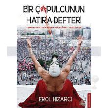 Bir Çapulcunun Hatıra Defteri | Orantısız Zekadan Marjinal Geyikler | Erol Hızarcı