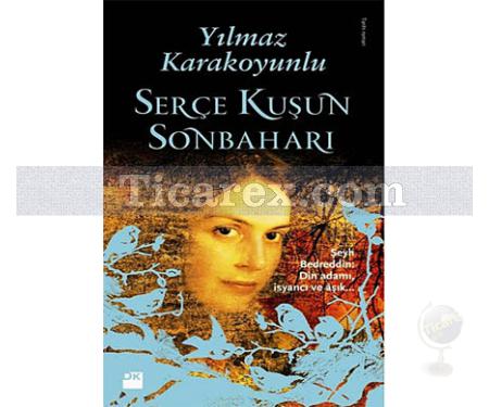 Serçe Kuşun Sonbaharı | Şeyh Bedreddin: Din Adamı, İsyancı ve Aşık | Yılmaz Karakoyunlu - Resim 1